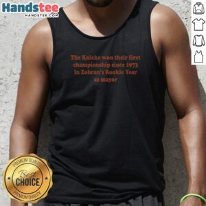 The Knicks Won Their First Championship Since 1973 In Zohran'S Rookie Year Tank Top