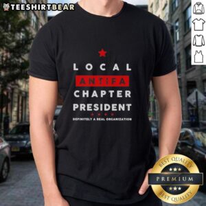 Hot Local Antifa Chapter President t-shirt design showcasing a bold statement on activism and community engagement.