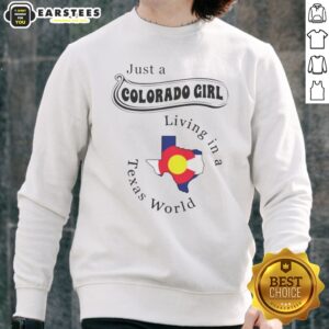 Hot Just A Colorado Girl Living In A Texas World Map sweatshirt showcasing a unique design for proud Coloradans in Texas.