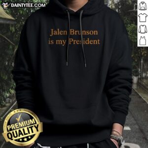 Funny Jalen Brunson Is My President Basketball Hoodie