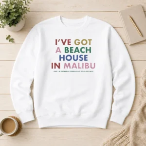 Top I'Ve Got A Beach House In Malibu Sweater