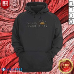 Premium Back In My Teacher Era Teacher Hoodie