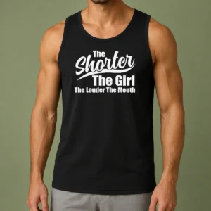 Top The Shorter The Girl The Louder The Mouth Tank Top