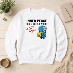 Hot Minions Inner Peace Is A 3 Letter Word Bye Sweater