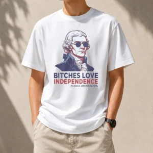 Premium Thomas Jefferson 1776 Bitches Love Independence