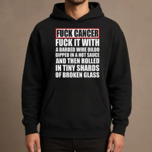 Awesome Fck Cancer Fck It With A Barbed Wire Dildo Dipped In Hot Sauce Hoodie in black with bold graphic print on front