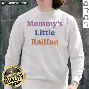 Original Mommy'S Little Railfan Sweatshirt displayed on a cozy background, perfect for train enthusiasts.