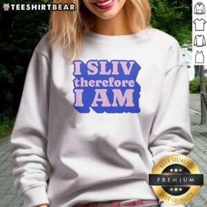 Awesome I SLIV Therefore I Am Sweatshirt in a cozy and casual fit, perfect for everyday wear.