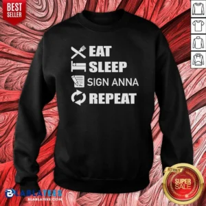 Pretty Eat Sleep Sign Anna Repeat Sweatshirt