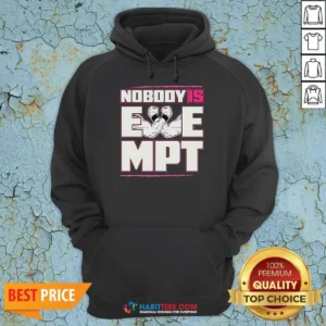 Top Nobody Is Exempt Hoodie