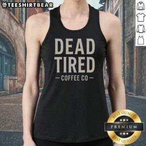 Premium Dead Tired Coffee Co Tank Top in white, sleeveless casual wear with bold coffee-themed graphic