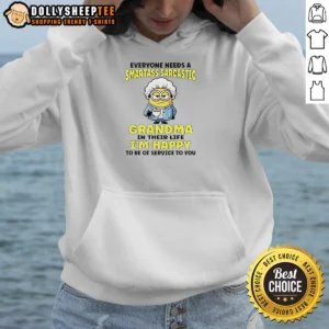 Funny Minions Everyone Needs A Smartass Sarcastic Grandma In Their Life Hoodie