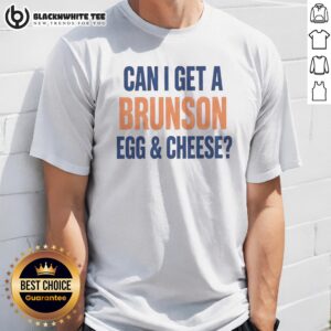 Hot Can I Get A Brunson Egg Cheese Shirt displayed on a neutral background, perfect for casual wear.