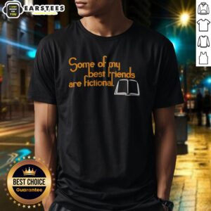 Official Some Of My Best Friends Are Fictional shirt displayed on a mannequin with a casual background