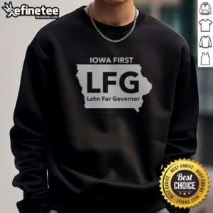 Pretty Iowa First LFG Lahn For Governor Political Campaign sweatshirt in a cozy fit with vibrant graphics