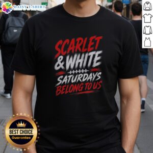 Pretty Game Day College Football Scarlet White Saturdays Belong To US Shirt displayed on a hanger, showcasing vibrant colors.