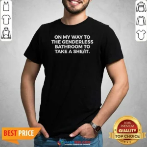 Nice On My Way To The Genderless Bathroom To Take A She It Text