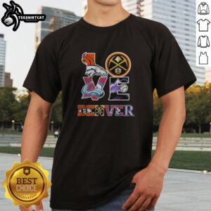 Awesome Denver Broncos Nuggets Colorado Avalanche Rockies Love Logos Shirt displayed on a clean background.