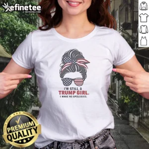 Premium Trump I Am Still A Trump Girl I Make No Apologies Patriotic Flag Design girl t shirt with bold patriotic colors