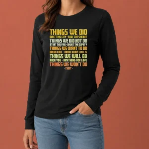 Hot Things We Did Built This City Long Sleeve Shirt