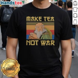 Hot Uncle Iroh Avatar The Last Airbender Make Tea Not War Shirt displayed on a vibrant background