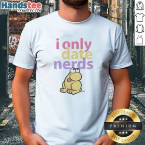 Official I Only Date Nerds Colorful Bold Text Cartoon Worm Character Fun Shirt with vibrant graphic on a comfortable cotton tee