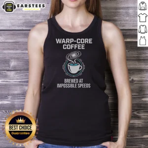 Pretty Warp Core Coffee Brewed At Impossible Speeds Tank Top