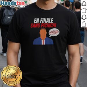Nice Kylian Mbappe Paris Saint Germain En Finale Sans Pichichi Si Je Liais Mon Shirt displayed on a hanger.