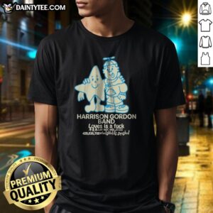 Original Harrison Gordon Band Loves Is A Fuck Let Em Win 2022 Windshields Smashed Shirt displayed on a flat surface