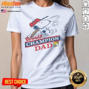 Pretty Snoopy Woodstock World Champion Dad Peanuts Baseball Ladies Shirt