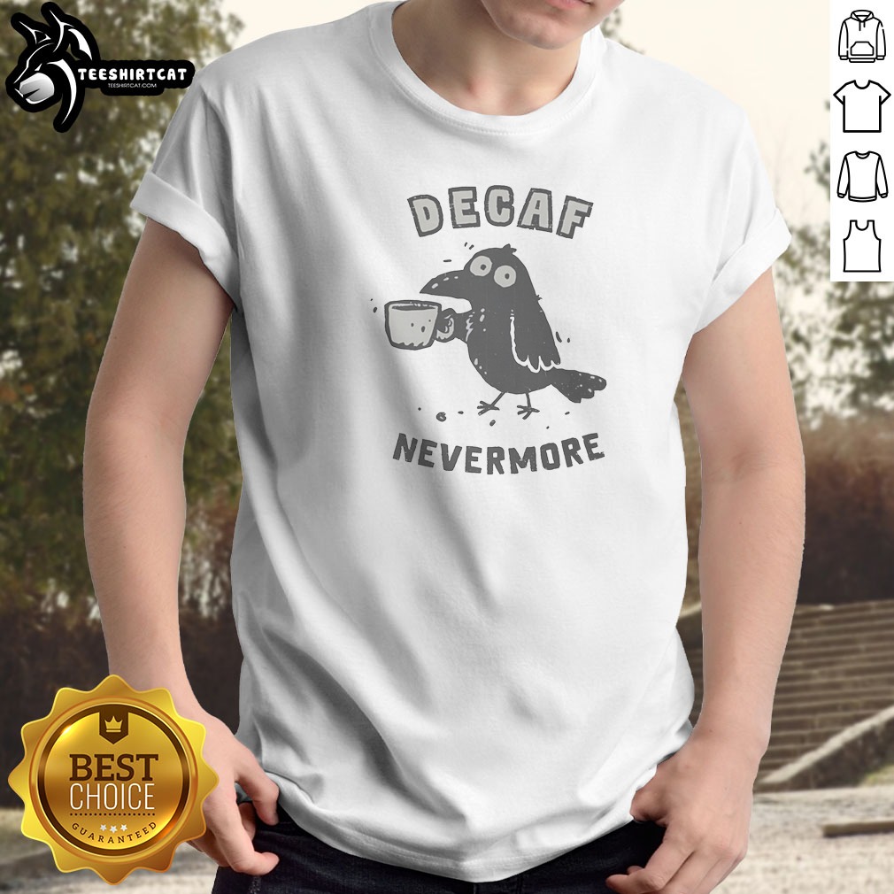 decaf-nevermore-raven-holding-coffee-mug-poe-parody-humor-shirt-1 Decaf Nevermore Raven Holding Coffee Mug Poe Parody Humor