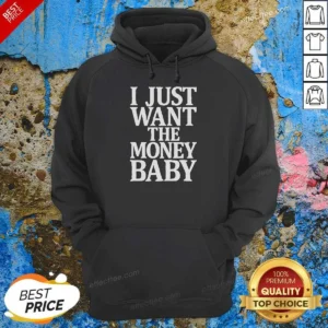 Funny I Just Want The Money Baby Hoodie