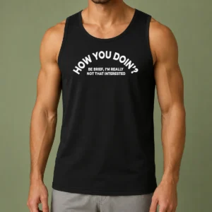 Awesome How You Doin' Be Brief I'M Really Not That Interested Tank Top