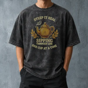Original Steep It Real Sipping Through Life One Cup At A Time Teapot Washed T-Shirt