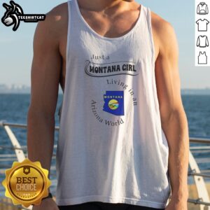 Nice Just A Montana Girl Living In An Arizona World Montana Map Tank top on tank top