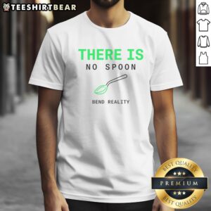 Official There Is No Spoon Bend Reality Shirt displayed on a clean background, showcasing its vibrant design.