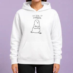 Original Hot No Seal Of Approval Pun With An Annoyed Seal With Crossed Arms Illustration Hoodie