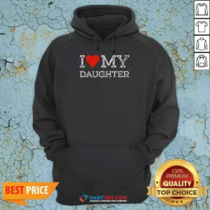Official I Love My Daughter Hoodie