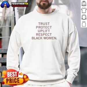 Good Trust Protect Uplift Respect Black Women Sweatshirt in black, long-sleeve crewneck with bold white text design