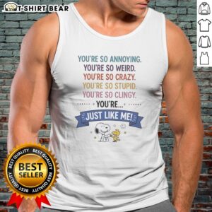 Hot Snoopy And Woodstock You'Re So Annoying You'Re So Weird You'Re So Crazy You'Re So Stupid Tank top design featuring vibrant graphics.