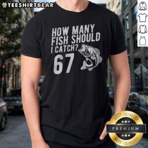 Official How Many Fish Should I Catch 67 6 7 Meme Shirt displayed on a neutral background, showcasing its vibrant design.