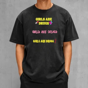 Awesome Girls Are Drugs Girls Are Drugs Girls Are Drugs Pill Rose Flower Washed T-Shirt