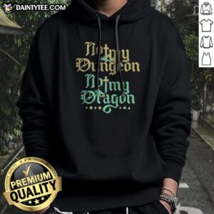 Not My Dungeon Not My Dragon Hoodie