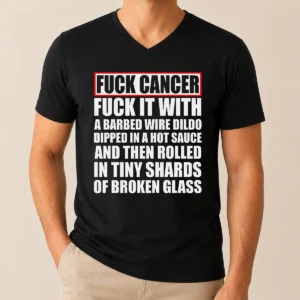 Premium Fck Cancer Fck It With A Barbed Wire Dildo Dipped In Hot Sauce V Neck Shirt in black, featuring bold graphic print on a soft V neck garment