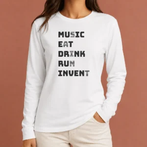 Top Music Eat Drink Run Invent Long Sleeve Shirt