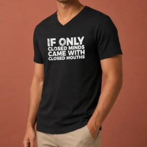 Premium If Only Closed Minds Came With Closed Mouths V-Neck Shirt