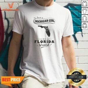 Original Just A Michigan Girl In A Florida World Map shirt optimized on a white background, short-sleeve cotton tee