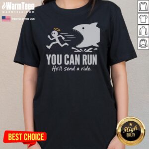 Pretty Angel Fleeing From Shark You Can Run He Will Send A Ride Humor Ladies Shirt