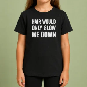 Good Hair Would Only Slow Me Down Bald Funny Kids T-Shirt