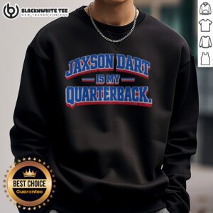 Good Jaxson Dart Is My Quarterback Sweatshirt featuring a bold graphic design